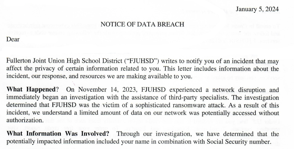 A+teacher+earlier+this+week+anonymously+provided+The+Accolade+with+a+letter+titled%2C+%E2%80%9CNOTICE+OF+DATA+BREACH%2C%E2%80%9D+which+states+the+cause+of+the+recent+internet+outage+that+all+schools+in+the+Fullerton+Joint+Union+High+School+District+faced+last+November+before+Thanksgiving+break.+Emails+from+The+Accolade+that+have+been+sent+to+the+superintendent+asking+for+comment+on+the+document+and+the+ransomware+attack+were+unresponsive+until+Friday%2C+Jan.+12.